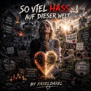 So Viel Hass Auf Dieser Welt