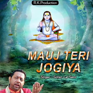 Mauj Teri Jogiya