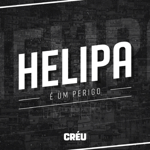 Helipa É um Perigo