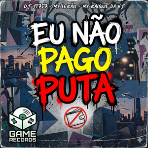 Eu Não Pago Puta