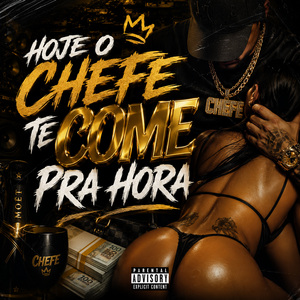 HOJE O CHEFE TE COME PRA HORA