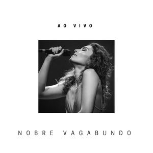 Nobre Vagabundo (Ao Vivo)
