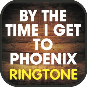 By the Time I Get to Phoenix Ringtone