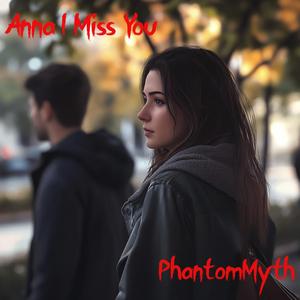 Anna I Miss You