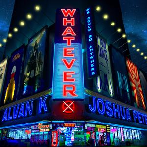 Whatever (feat. Alvan K)