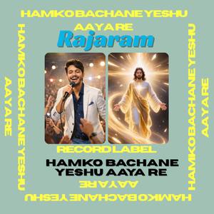 Hamko Bachane Yeshu Aaya Re