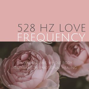 528 Hz Love Frequency