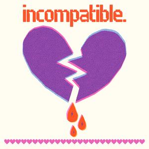 incompatible.