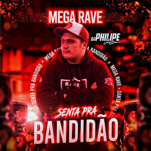 Mega Rave - Senta Pra Bandidão