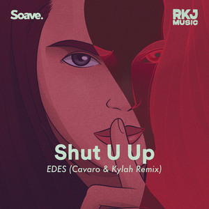 Shut U Up (Cavaro & Kylah Remix)