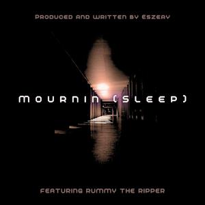 Mournin (Sleep) (feat. Rummy The Ripper)