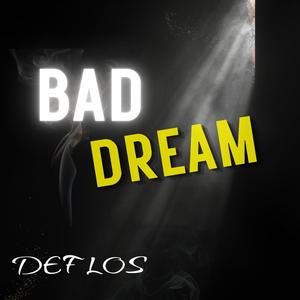 BAD DREAM
