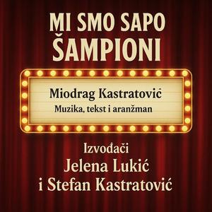 Mi smo SAPO ŠAMPIONI (feat. Jelena Lukić & Stefan Kastratović)