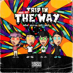 Trip in the Way (feat. Repsak, Cotu & Sheezy)