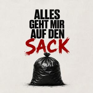 Alles geht mir auf den Sack!