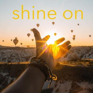 Shine on