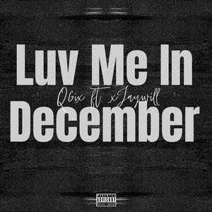 Luv Me In December (feat. xJaywill)