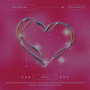 SHE LOVES ME SHE LOVES ME NOT