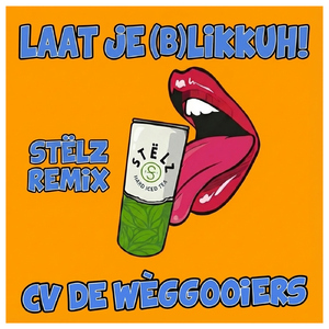 Laat Je (B)Likkuh! - STËLZ Remix