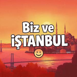 Biz ve İstanbul