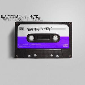 WAITING 4 HER