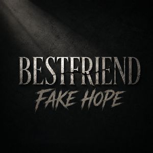 best friend fake hope
