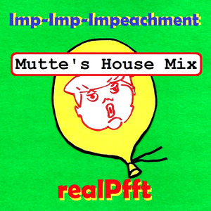 Imp-Imp-Impeachment (Mutte's House Mix)