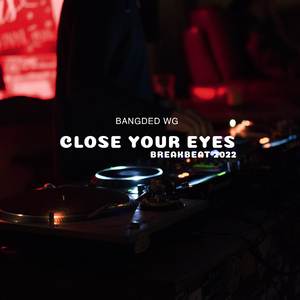 CLOSE YOUR EYES BREAKBEAT 2022