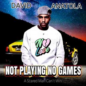 NOT PLAYING NO GAMES