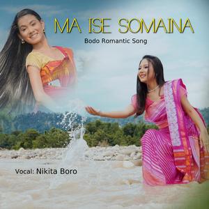 Ma Ise Somaina (feat. Nikita Boro & Anjalee Sona Baglary)