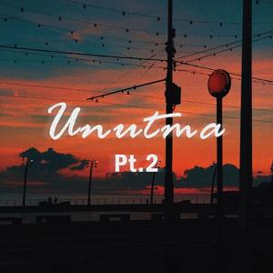 Unutma Pt.2