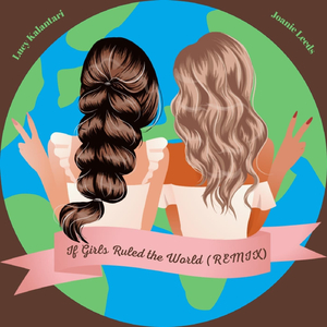 If Girls Ruled the World (Remix)