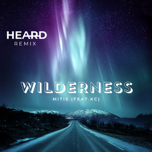 Wilderness (feat. KC) (HEARD REMIX)
