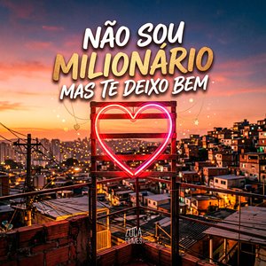 Não Sou Milionario Mas Te Deixo Bem