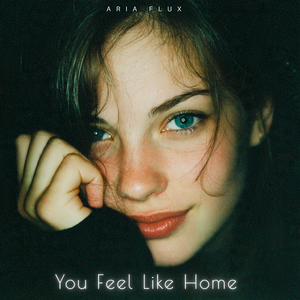 You Feel Like Home