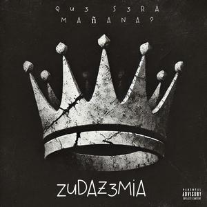 ZUDAZEMIA - QUE SERA MAÑANA? FT QUEENMAMBARAP , MELANKOLITRO , SONG
