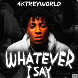 Whatever I Say