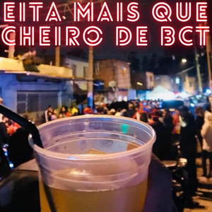 Eita mais que cheiro de bct