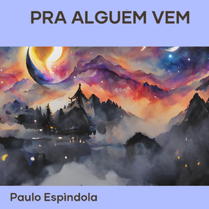 Pra alguém vem
