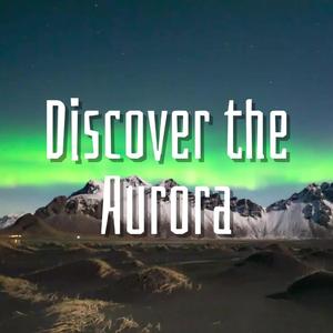 Discover the Aurora