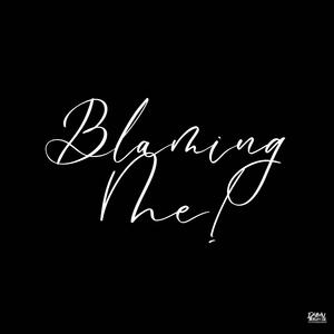 Blaming Me