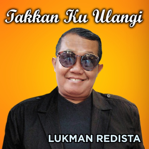 Takkan Ku Ulangi