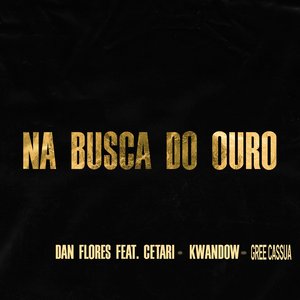 Na Busca do Ouro (feat. Cetari, Kwandow & Gree Cassua)