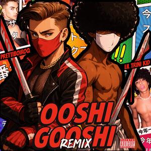 Ooshi Gooshi (Remix)