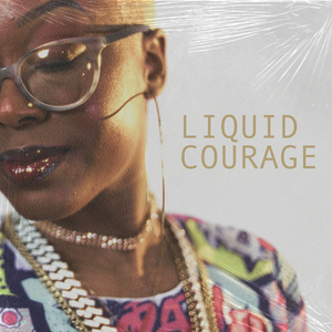 Liquid Courage (Have My Way)