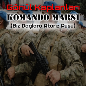 Komanda Marşı (Biz Dağlara Atarız Pusu)