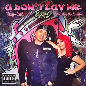 U Don't Luv Me (feat. Kuntry Dela Rosa) (Remix) (Remix)