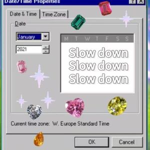 Slow down
