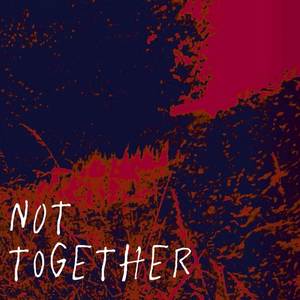 Not Together
