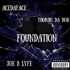 Foundation (feat. Joe b lyfe & Tookah da don)